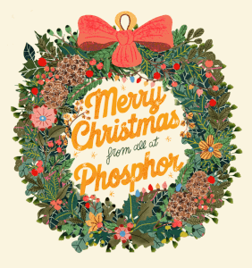 Festive Greetings from the whole Phosphor team. (Phosphor Art)
