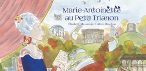 Alexis Bruchon – Marie Antoinette au Petit Trianon (Artist Partners Ltd, illustrator, publishing)