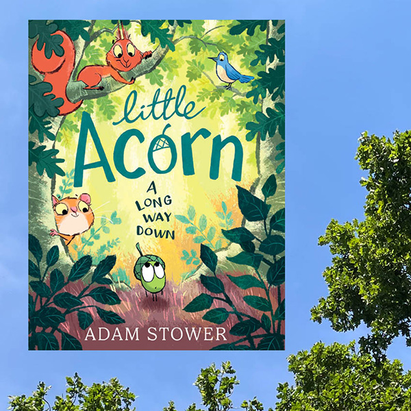 arena illustration Adam Stower Little Acorn hero - ADAM STOWER’S NEW PICTURE BOOK LITTLE ACORN IS HERE! (Arena Illustration, illustrator, publishing) ADAM STOWER’S NEW PICTURE BOOK LITTLE ACORN IS HERE! (Arena Illustration, illustrator, publishing)